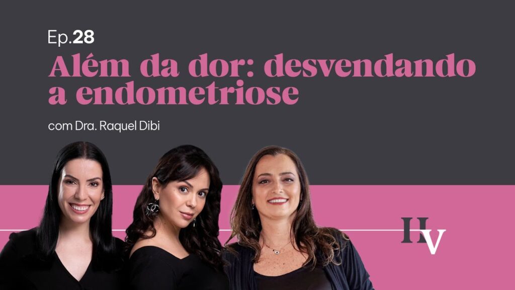 alem da dor desvendando a endometriose ep28